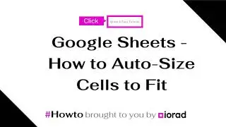 How to Auto Size Cells to Fit in Google Sheets