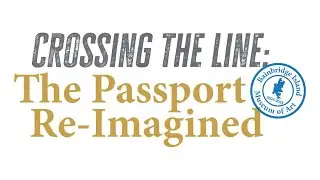 Crossing the Line: The Passport Reimagined | Three Commissioned Artists Share Their Process