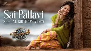 Sai Pallavi - Birthday Special Video | #Thandel | Naga Chaitanya | Chandoo Mondeti | Devi Sri Prasad