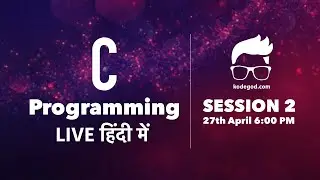 Learn C Programming (हिंदी में) - Session 2  | 27 April '20 @ 6:00PM