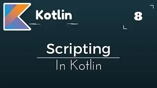 Kotlin Tutorial # 8 |  Scripting In Kotlin Language