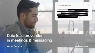 Data Loss Prevention for Webex Meetings and Messaging