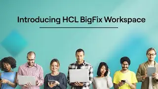 Discover HCL BigFix Workspace: A Digital Workspace Management Solution