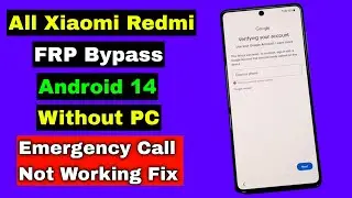 All Xiaomi Redmi FRP Bypass Android 14 Without PC HyperOS | Dial Emergency Call Fix | New Method