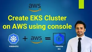 AWS EKS - Create Kubernetes cluster on Amazon EKS | the easy way | Create EKS Cluster on AWS Console