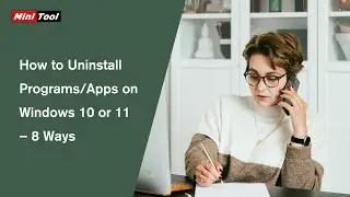 How to Uninstall Programs/Apps on Windows 10 or 11 – 8 Ways