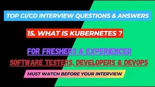 15 - What is Kubernetes ? CI/CD Interview Questions for SDET/Devops