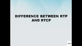 Difference between RealTime Transport Protocol and Realtime Transport Control Protocol | RTP vs RTCP