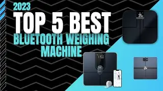 Top 5 Best Bluetooth Weighing Machines of 2023 | Best Smart Scales [WIFI & Bluetooth]