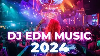 DJ CLUB MUSIC 2024 - Mashups & Remixes of Popular Songs 2024 - DJ Remix Dance Club Music Mix 2024