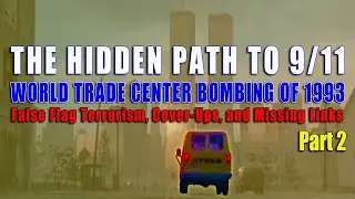 THE HIDDEN PATH TO 9/11 - WTC BOMBING OF 1993: False Flag Terrorism, Cover-Ups, & Missing Links Pt 2