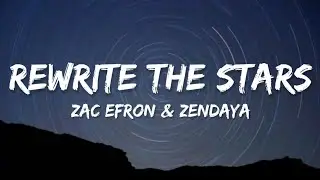 Zac Efron & Zendaya - Rewrite The Stars (Lyrics)