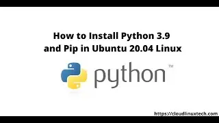 How to install python in ubuntu 20.04 Linux {Python 3.9.1. and Pip 20.3.3}