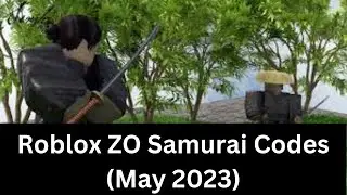 Roblox ZO Samurai Codes New Update May 2023