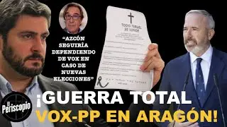 ¡GUERRA SIN CUARTEL ENTRE VOX Y PP EN ARAGÓN!