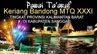 MTQ XXXl 2023 TINGKAT PROVINSI KALIMANTAN BARAT || KARNAVAL PERAHU HIAS | KERIANG BANDONG #MTQ2023