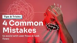 4 Common Mistakes to Avoid with a User Flow or Task Flow in UX Design