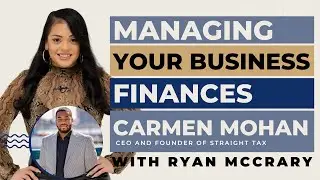 Managing your Business Finances | Carmen Mohan with Ryan McCrary