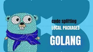 golang code splitting / local packages