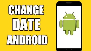 How To Change The Date On Android!