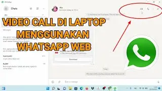 cara video call di laptop menggunakan WhatsApp web