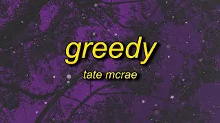 Tate McRae - greedy (Lyrics) | i would want myself baby please believe me