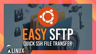 Quick SFTP Guide | Secure SSH File Transfer Guide | Quick Ubuntu Setup
