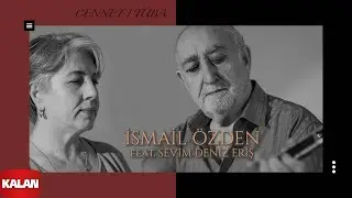 İsmail Özden feat. Sevim Deniz Eriş - Cennet-i Tûba I Yol Ver Dağlar 2024 © Kalan Müzik