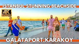 ISTANBUL TURKEY 4K BEACHSIDE WALKING TOUR UHD 60FPS | GALATAPORT,KARAKOY STREET FOODS,RESTAURANTS