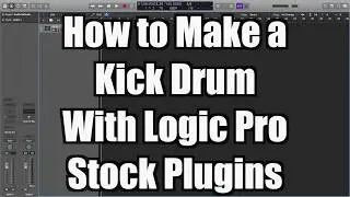 Logic Pro X Tutorial: How to Make a Kick Drum (Free Sample Pack Download) - TimmyG