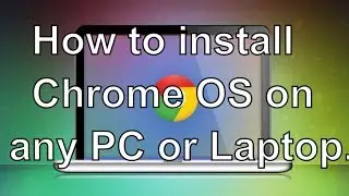 Chrome OS on Windows - How to install Chrome OS on PC 2017 - Complete guide 😇