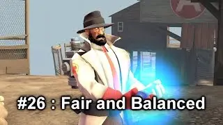 [ TF2 ] Funny Moments #26 : Fair and Balanced