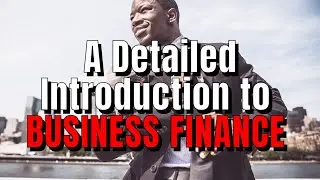 A Detailed Introduction To Business Finance - Basics of Business Finance and definition 2022