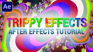 Creation Trippy Effects - A Psychedelic After Effects Tutorial