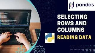 Python Pandas Tutorial - 2 | Selecting Rows and Columns