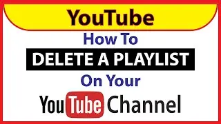 How To Delete A Playlist On Your YouTube Channel | PC |