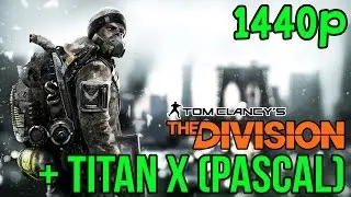 The Division | NVIDIA TITAN X (Pascal) | FRAME RATE TEST (1440p)