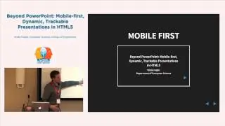 Beyond PowerPoint: Mobile-first, Dynamic, Trackable Presentations in HTML5