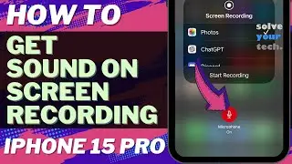 How to Get Sound on Screen Recording on iPhone 15 Pro