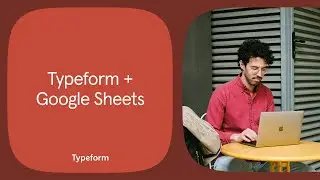 How to use the Google Sheets Typeform integration  | Typeform Help Center