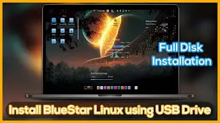 Ultimate Guide to Install BlueStar Linux on PC - Clean Install Using USB Bootable