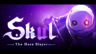 Первый стрим по Skul: The Hero Slayer! ИНФОРМАЦИЯ ПРО ДОНАТЫ И ГРАФИК СТРИМОВ В ОПИСАНИИ!