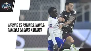 MÉXICO vs ESTADOS UNIDOS | ¿Quién llega MEJOR para la COPA AMÉRICA 2024? | FUTBOL PICANTE