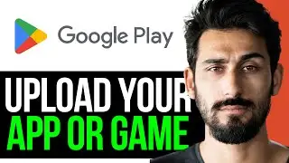 How to Upload your App or Game to Google Play Store (EASY GUIDE) [2024]