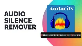 How to Remove Silence Gap in Audacity (New Updated 2023)