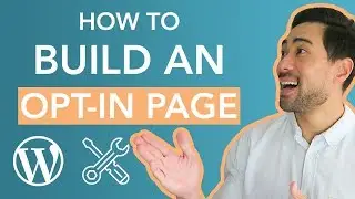 How To Build An Opt-in Page In Wordpress (Landing Page Tutorial)