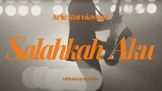 Arie Kurniawan - Salahkah Aku  (Official Lyric  Video)