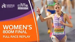 Keely Hodgkinson defends her title | Women's 800m Final | Full Race Replay | Istanbul 2023