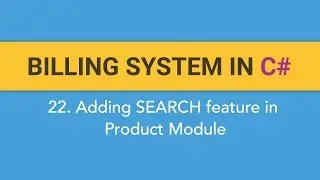 22. How to create BILLING SYSTEM in C#? (Adding Search Feature on Product Module)