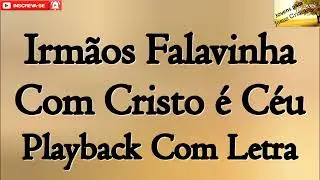 Irmãs Falavinha - Com Cristo é Céu  | Playback  Com Letra